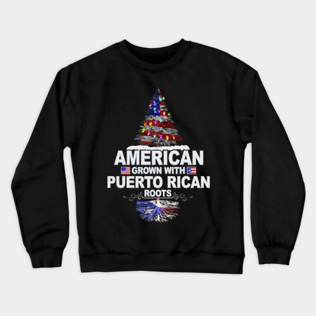 Christmas Tree  American Grown With Puerto Rican Roots - Gift for Puerto Rican From Puerto Rico Crewneck Sweatshirt by Country Flags